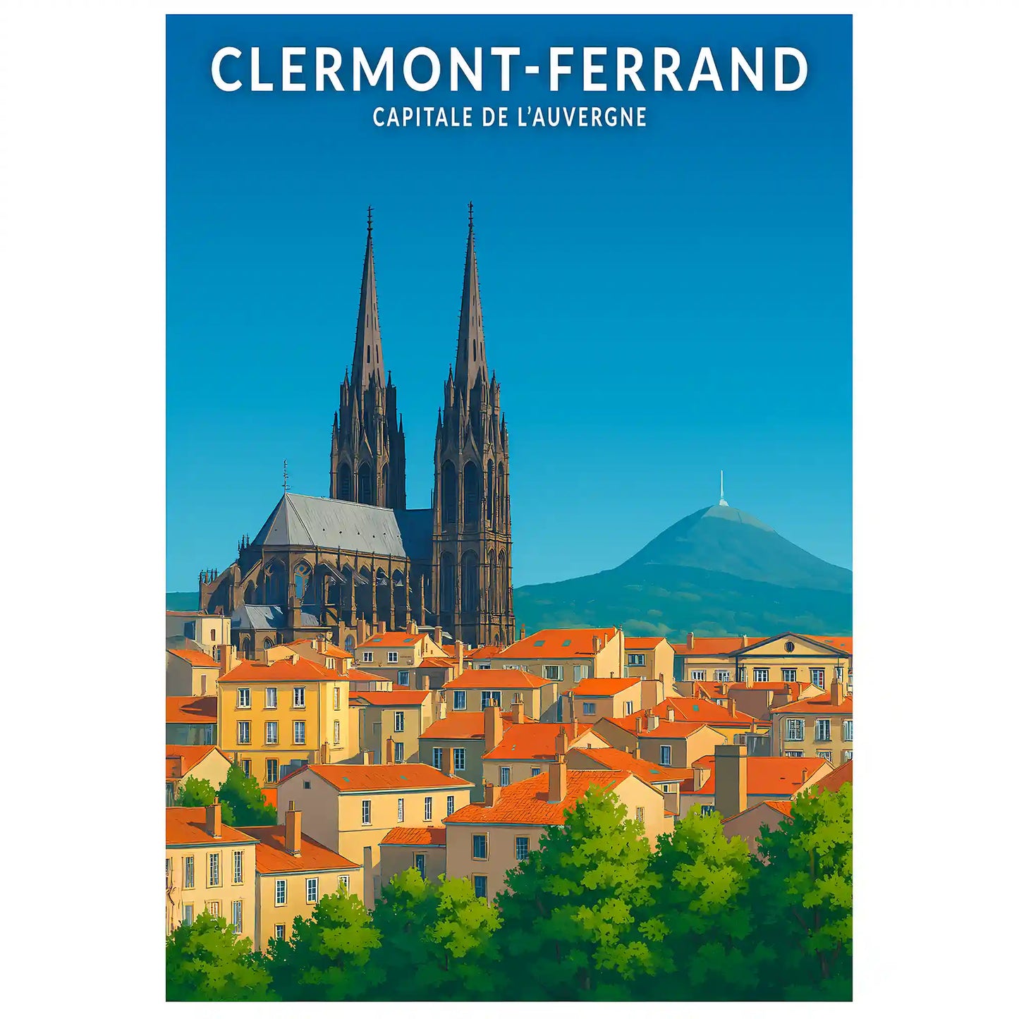 Affiche - Clermont-Ferrand - Capitale de l'Auvergne