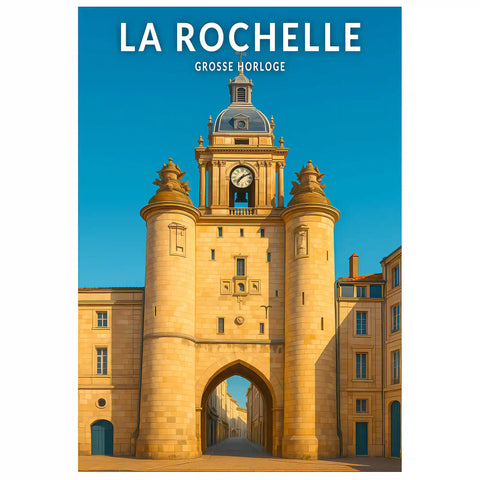 Affiche - La Rochelle - Grosse Horloge