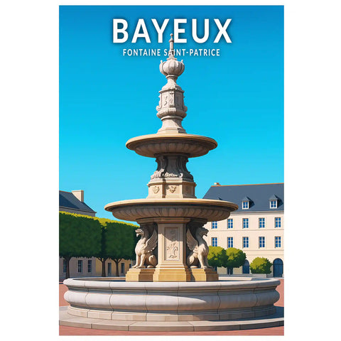 Affiche - Bayeux - Fontaine Saint-Patrice