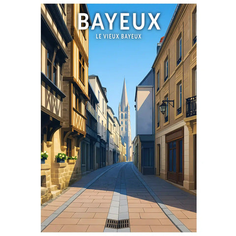 Affiche - Bayeux - Le Vieux Bayeux