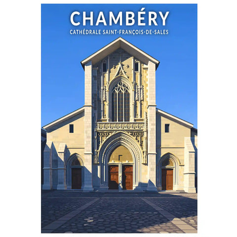 Affiche - Chambéry - Cathédrale Saint-François-de-Sales