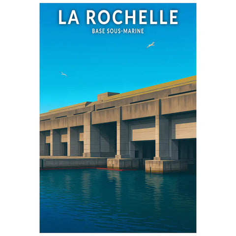 Affiche - La Rochelle - Base Sous-Marine