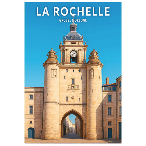 Affiche - La Rochelle - Grosse Horloge
