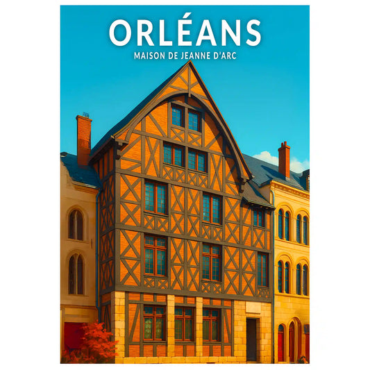 Affiche - Orléans - Maison de Jeanne d'Arc